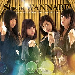 ＧＡＬＥＴＴｅ「Ｓｈｅ　ｉｓ　ＷＡＮＮＡＢＥ！」