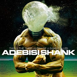 アドビシ・シャンク「Ｔｈｉｓ　Ｉｓ　Ｔｈｅ　Ｔｈｉｒｄ　（Ｂｅｓｔ）　Ａｌｂｕｍ　Ｏｆ　Ａ　Ｂａｎｄ　Ｃａｌｌｅｄ　Ａｄｅｂｉｓｉ　Ｓｈａｎｋ」