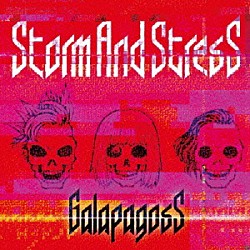 ＧａｌａｐａｇｏｓＳ「Ｓｔｏｒｍ　Ａｎｄ　Ｓｔｒｅｓｓ」