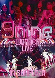 ９ｎｉｎｅ「９ｎｉｎｅ　ＷＯＮＤＥＲ　ＬＩＶＥ　ｉｎ　ＳＵＮＰＬＡＺＡ」