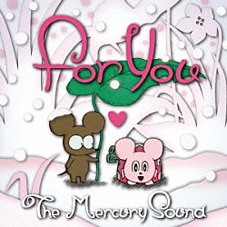 Ｔｈｅ　Ｍｅｒｃｕｒｙ　Ｓｏｕｎｄ「Ｆｏｒ　Ｙｏｕ（スノーピンクｖｅｒ．）」