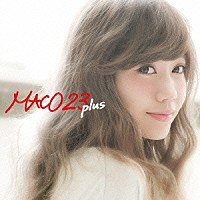 ＭＡＣＯ「 ２３　ｐｌｕｓ」