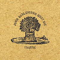 トラフィック「 ジョン・バーレイコーン・マスト・ダイ」