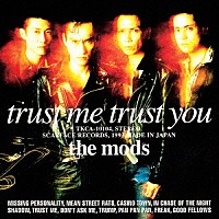 ｔｈｅ　ｍｏｄｓ「 ｔｒｕｓｔ　ｍｅ　ｔｒｕｓｔ　Ｙｏｕ」
