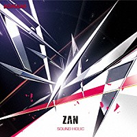 ＳＯＵＮＤ　ＨＯＬＩＣ「 斬　－ＺＡＮ－」