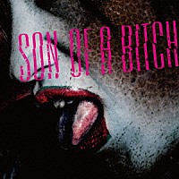 ＢＯＲＮ「 Ｓｏｎ　Ｏｆ　Ａ　Ｂｉｔｃｈ」
