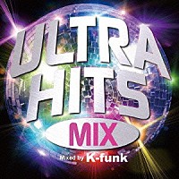 Ｋ－ｆｕｎｋ「 ＵＬＴＲＡ　ＨＩＴＳ　ＭＩＸ」