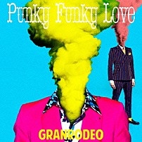 ＧＲＡＮＲＯＤＥＯ 「Ｐｕｎｋｙ　Ｆｕｎｋｙ　Ｌｏｖｅ」
