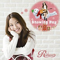 Ｒｉｈｗａ 「Ｓｎｏｗｉｎｇ　Ｄａｙ」