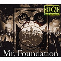 ＫＮＯＣＫ　ＯＵＴ　ＭＯＮＫＥＹ 「Ｍｒ．Ｆｏｕｎｄａｔｉｏｎ」