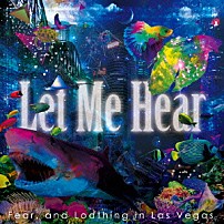 Ｆｅａｒ，ａｎｄ　Ｌｏａｔｈｉｎｇ　ｉｎ　Ｌａｓ　Ｖｅｇａｓ 「Ｌｅｔ　Ｍｅ　Ｈｅａｒ」