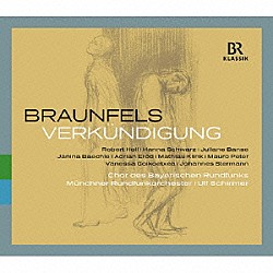 （クラシック） ユリアーネ・バンゼ ヤニナ・ベヒレ マティアス・クリンク バイエルン放送合唱団 シュテラリオ・ファゴーネ ミュンヘン放送管弦楽団 ウルフ・シルマー「ブラウンフェルス：神秘劇「受胎告知」」