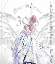 Ｍａｒｉ　Ｈａｍａｄａ「３０ｔｈ　Ａｎｎｉｖｅｒｓａｒｙ　Ｍａｒｉ　Ｈａｍａｄａ　Ｌｉｖｅ　Ｔｏｕｒ　－Ｓｐｅｃｉａｌ－」