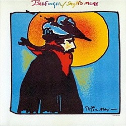 バッドフィンガー「セイ・ノー・モア」