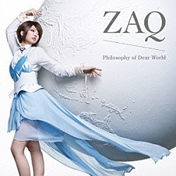 ＺＡＱ「Ｐｈｉｌｏｓｏｐｈｙ　ｏｆ　Ｄｅａｒ　Ｗｏｒｌｄ」