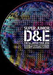 ＳＵＰＥＲ　ＪＵＮＩＯＲ　ＤＯＮＧＨＡＥ　＆　ＥＵＮＨＹＵＫ「ＳＵＰＥＲ　ＪＵＮＩＯＲ　Ｄ＆Ｅ　ＴＨＥ　１ｓｔ　ＪＡＰＡＮ　ＴＯＵＲ　２０１４」