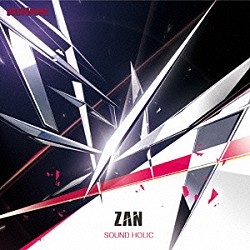 ＳＯＵＮＤ　ＨＯＬＩＣ「斬　－ＺＡＮ－」