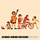 ＧＯＩＮＧ　ＵＮＤＥＲ　ＧＲＯＵＮＤ「ＴＨＥ　ＢＯＸ」