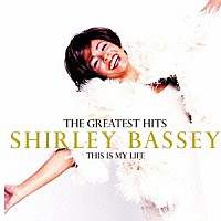 シャーリー・バッシー「 グレイテスト・ヒッツ　ディス・イズ・マイ・ライフ」