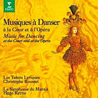 クリストフ・ルセ　ユーゴ・レーヌ「 太陽王ルイ１４世の宮廷とオペラ座の舞曲　～ヴェルサイユでダンス！」