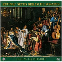グスタフ・レオンハルト「 クーナウ：聖書ソナタ（全６曲）」