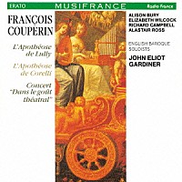 ジョン・エリオット・ガーディナー「 Ｆ．クープラン：コレッリ讃／劇場用コンセール／リュリ讃」