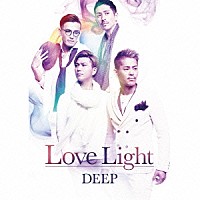 ＤＥＥＰ「 Ｌｏｖｅ　Ｌｉｇｈｔ」