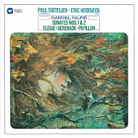 ポール・トルトゥリエ エリック・ハイドシェック「 フォーレ：チェロ・ソナタ　第１番　第２番　他」