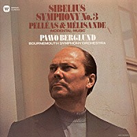 パーヴォ・ベルグルンド「 シベリウス：交響曲　第３番　組曲≪ペレアスとメリザンド≫」