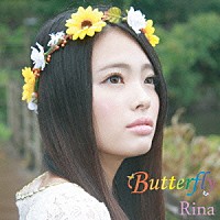 Ｒｉｎａ「 Ｂｕｔｔｅｒｆｌｙ」