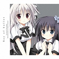 イリス・フレイア（ＣＶ：日高里菜）　物部深月（ＣＶ：沼倉愛美） 「Ｒａｙ　ｏｆ　ｂｕｌｌｅｔ」