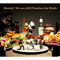 ＮＩＣＯ　Ｔｏｕｃｈｅｓ　ｔｈｅ　Ｗａｌｌｓ 「Ｈｏｗｄｙ！！　Ｗｅ　ａｒｅ　ＡＣＯ　Ｔｏｕｃｈｅｓ　ｔｈｅ　Ｗａｌｌｓ」