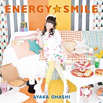 大橋彩香 「ＥＮＥＲＧＹ☆ＳＭＩＬＥ」