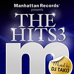 ＤＪ　ＴＡＫＵ Ａｕｇｕｓｔ タージ・ジャクソン Ｃｈａｒｌｉｅ クリントン・スパークス ＤＪ　ＫＯＭＯＲＩ ＯＬＤ　ＮＩＣＫ　ａｋａ　ＤＪ　ＨＡＳＥＢＥ ＤＪ　Ｄｅｃｋｓｔｒｅａｍ「Ｍａｎｈａｔｔａｎ　Ｒｅｃｏｒｄｓ　ｐｒｅｓｅｎｔｓ　ＴＨＥ　ＨＩＴＳ　３　Ｍｉｘｅｄ　ｂｙ　ＤＪ　ＴＡＫＵ」