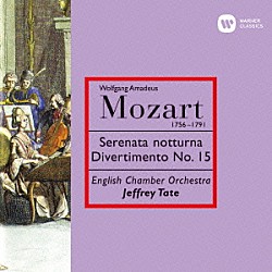 ジェフリー・テイト イギリス室内管弦楽団「モーツァルト：デイヴェルティメント　第１５番　セレナード　第６番≪セレナータ・ノットゥルナ≫」