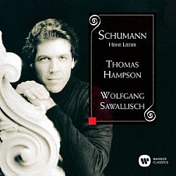 トーマス・ハンプソン ヴォルフガング・サヴァリッシュ「シューマン：詩人の恋の源を歌う（ハイネ歌曲集）」