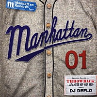 ＤＪ　ＤＥＦＬＯ「 Ｍａｎｈａｔｔａｎ　Ｒｅｃｏｒｄｓ　ｐｒｅｓｅｎｔｓ　ＴＨＲＯＷＢＡＣＫ　－ＪＡＰＡＮＥＳＥ　ＨＩＰ　ＨＯＰ　ＭＩＸ－　Ｍｉｘｅｄ　ｂｙ　ＤＪ　ＤＥＦＬＯ」