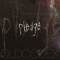 ＯＬＤＣＯＤＥＸ「 ｐｌｅｄｇｅ」