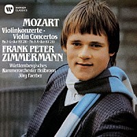 フランク・ペーター・ツィンマーマン「 モーツァルト：ヴァイオリン協奏曲　第３番＆第５番「トルコ風」」