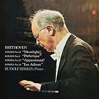 ルドルフ・ゼルキン「 ベートーヴェン：ピアノ・ソナタ第１４番「月光」・第８番「悲愴」　第２３番「熱情」・第２６番「告別」」