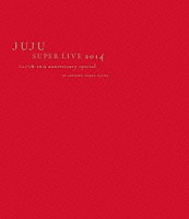 ＪＵＪＵ「 ＪＵＪＵ　ＳＵＰＥＲ　ＬＩＶＥ　２０１４　ジュジュ苑　１０ｔｈ　ａｎｎｉｖｅｒｓａｒｙ　ｓｐｅｃｉａｌ　ａｔ　ｓａｉｔａｍａ　ｓｕｐｅｒ　ａｒｅｎａ」