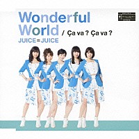 Ｊｕｉｃｅ＝Ｊｕｉｃｅ「 Ｗｏｎｄｅｒｆｕｌ　Ｗｏｒｌｄ／Ｃａ　ｖａ　？　Ｃａ　ｖａ　？（サヴァサヴァ）」