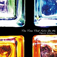 石川武司「 Ｔｈｅ　Ｔｉｍｅ　Ｔｈａｔ　Ｆｅｌｌｓ　Ｏｎ　Ｍｅ」