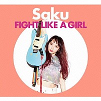 Ｓａｋｕ 「ＦＩＧＨＴ　ＬＩＫＥ　Ａ　ＧＩＲＬ」