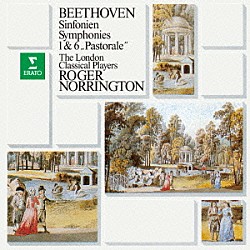 ロジャー・ノリントン ロンドン・クラシカル・プレイヤーズ「ベートーヴェン：交響曲　第１番　第６番「田園」」