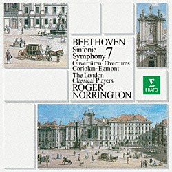 ロジャー・ノリントン ロンドン・クラシカル・プレイヤーズ「ベートーヴェン：交響曲　第７番　「コリオラン」序曲　「エグモント」序曲」