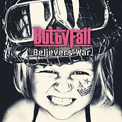Ｂｕｔ　ｂｙ　Ｆａｌｌ「Ｂｅｌｉｅｖｅｒｓ’　Ｗａｒ」