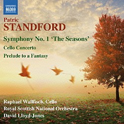 （クラシック） ラファエル・ウォルフィッシュ ロイヤル・スコティッシュ・ナショナル管弦楽団 デイヴィッド・ロイド＝ジョーンズ「パトリック・スタンドフォード：交響曲　第１番／チェロ協奏曲　他」