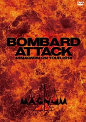 ４４ＭＡＧＮＵＭ「ＢＯＭＢＡＲＤ　ＡＴＴＡＣＫ　４４ＭＡＧＮＵＭ　ＯＮ　ＴＯＵＲ　２０１４」