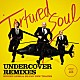 トーチャード・ソウル エンディア・ダヴェンポート「ＵＮＤＥＲＣＯＶＥＲ　ＲＥＭＩＸＥＳ　ＨＩＤＤＥＮ　ＧＥＭＳ　＆　ＢＲＡＮＤ　ＮＥＷ　ＴＲＡＣＫＳ」